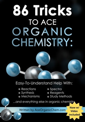 86 Tricks To Ace Organic Chemistry by Michael Pa