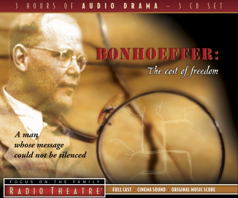 Bonhoeffer: The Cost of Freedom by Focus on the Family