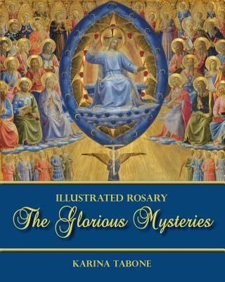The Glorious Mysteries by Tabone, Karina