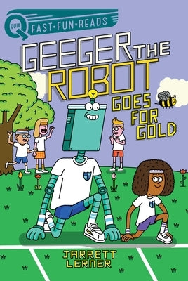 Goes for Gold: Geeger the Robot by Lerner, Jarrett