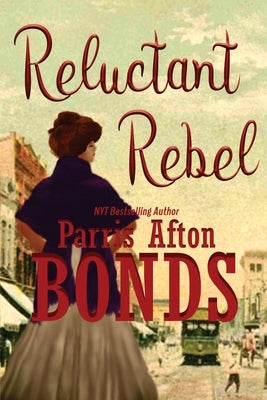 Reluctant Rebel by Bonds, Parris Afton