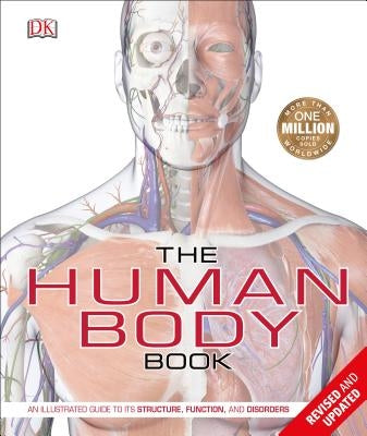 The Human Body Book: An Illustrated Guide to Its Structure, Function, and Disorders by Walker, Richard
