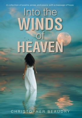 Into the Winds of Heaven by Beaudry, Christopher