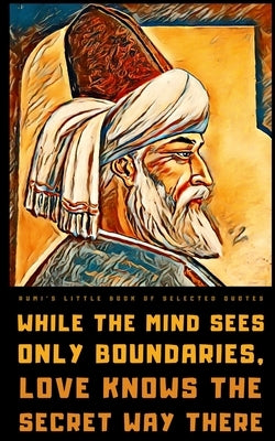 Rumi's Little Book of Selected Quotes by Publishing, Lumi&#232;re