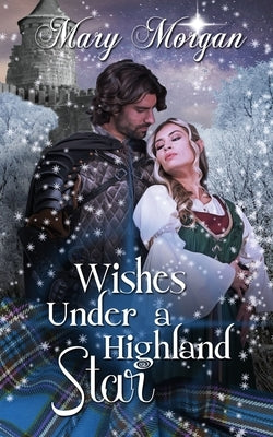 Wishes Under a Highland Star by Morgan, Mary