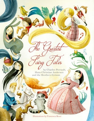 The Greatest Fairy Tales by Rossi, Francesca