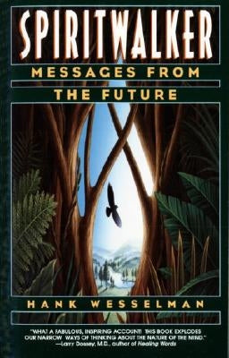 Spiritwalker: Messages from the Future by Wesselman, Hank