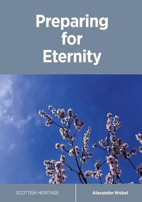 Preparing for Eternity by Nisbet, Alexander