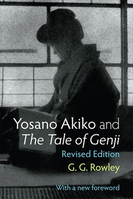 Yosano Akiko and the Tale of Genji: Volume 28 by Rowley, Gaye