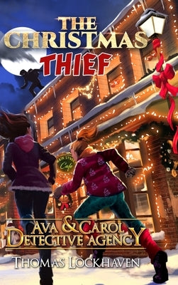 Ava & Carol Detective Agency: The Christmas Thief by Lockhaven, Thomas