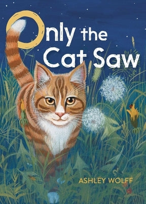 Only the Cat Saw by Wolff, Ashley