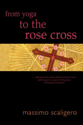 From Yoga to the Rose Cross by Scaligero, Massimo