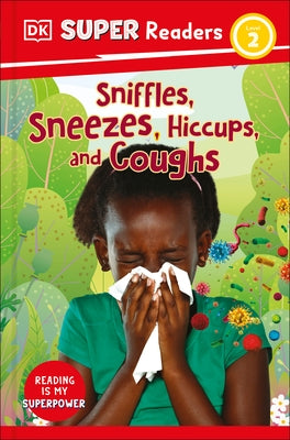 DK Super Readers Level 2 Sniffles, Sneezes, Hiccups, and Coughs by DK