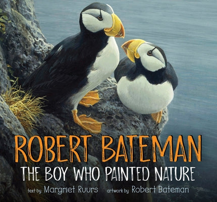 Robert Bateman: The Boy Who Painted Nature by Ruurs, Margriet