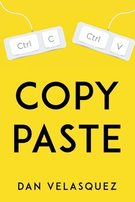 Copy, Paste by Dan Velasquez
