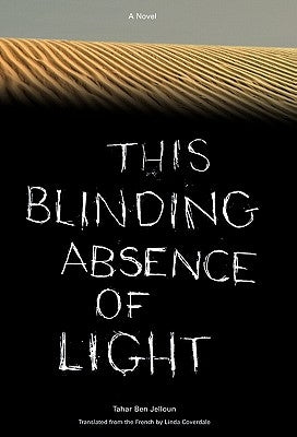 This Blinding Absence of Light by Ben Jelloun, Tahar