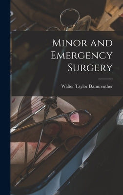 Minor and Emergency Surgery by Dannreuther, Walter Taylor B. 1885