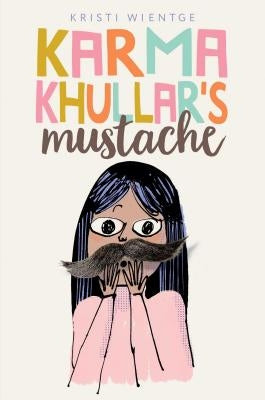 Karma Khullar's Mustache by Wientge, Kristi