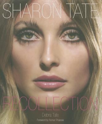 Sharon Tate: Recollection by Tate, Debra