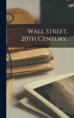 Wall Street, 20th Century. by Anonymous