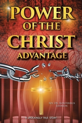 Power of the Christ Advantage by Johnson, Ronderrick
