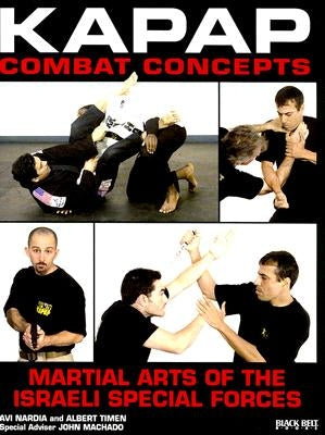 KAPAP Combat Concepts: Martial Arts of the Israeli Special Forces by Nardia, Avi