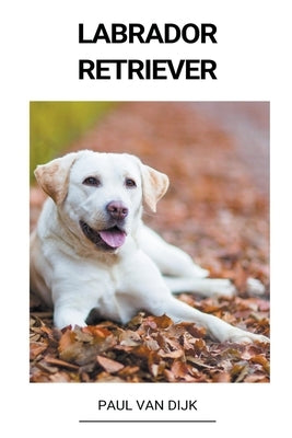 Labrador Retriever by Dijk, Paul Van