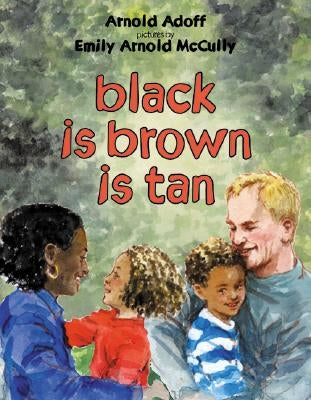 Black Is Brown Is Tan by Adoff, Arnold