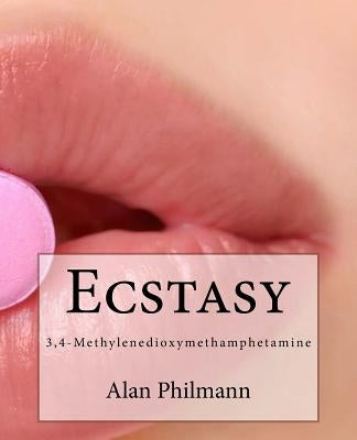 Ecstasy: 3,4-Methylenedioxymethamphetamine by Philmann, Alan