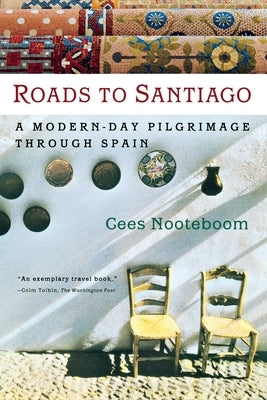 Roads to Santiago by Nooteboom, Cees