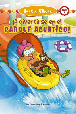 Jeet Y Choco: ¡A Divertirse En El Parque Acuático! (Jeet and Fudge: Fun at the Waterpark) (Library Edition) by Kochar, Amandeep S.