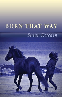 Born That Way by Ketchen, Susan