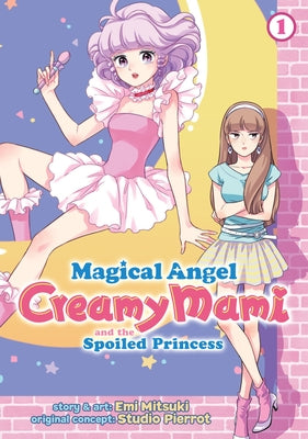 Magical Angel Creamy Mami and the Spoiled Princess Vol. 1 by Mitsuki, Emi