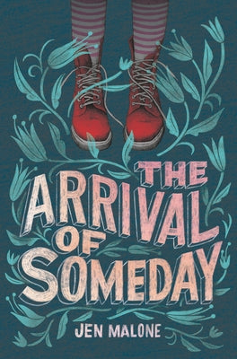 The Arrival of Someday by Malone, Jen