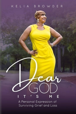 Dear God, It's Me by Browder, Kelia S.