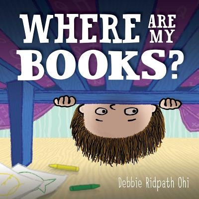 Where Are My Books? by Ohi, Debbie Ridpath