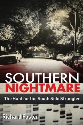 Southern Nightmare: The Hunt for The South Side Strangler by Foster, Richard