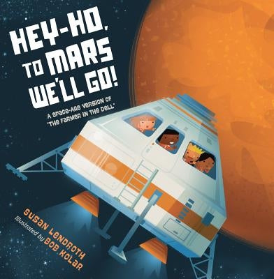 Hey-Ho, to Mars We'll Go!: A Space-Age Version of the Farmer in the Dell by Lendroth, Susan