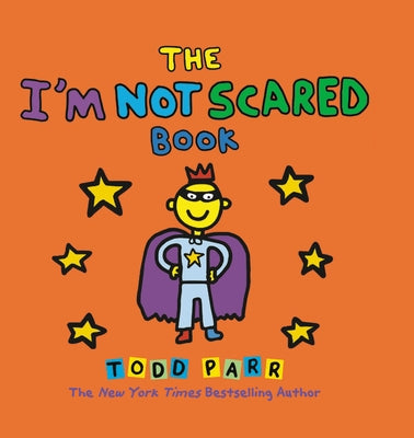 The I'm Not Scared Book by Parr, Todd