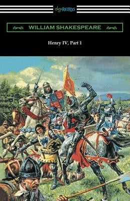 Henry IV, Part 1 (Annotated by Henry N. Hudson with an Introduction by Charles Harold Herford) by Shakespeare, William