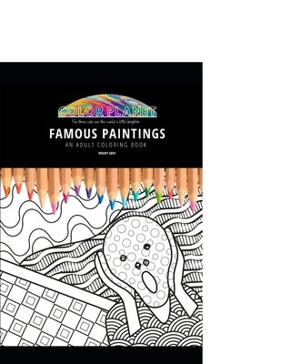 Famous Paintings: AN ADULT COLORING BOOK: An Awesome Coloring Book For Adults by Gray, Maddy