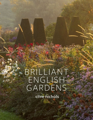 Brilliant English Gardens by Nichols, Clive