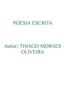 Poesia Escrita by Oliveira, Thiago Moraes