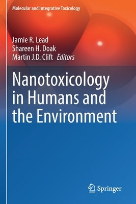 Nanotoxicology in Humans and the Environment by Lead, Jamie R.