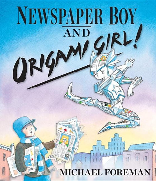 Newspaper Boy and Origami Girl! by Foreman, Michael