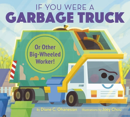 If You Were a Garbage Truck or Other Big-Wheeled Worker! by Ohanesian, Diane