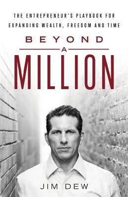Beyond a Million: The Entrepreneur by Dew, Jim