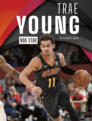 Trae Young: NBA Star by Lynne, Douglas