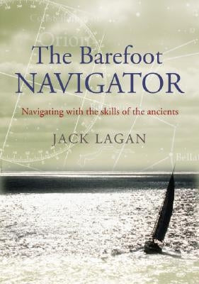 The Barefoot Navigator by Lagan, Jack