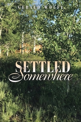 Settled Somewhere by Wolfe, Gerald